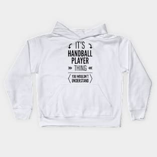 Its Handball Player Thing You Wouldnt Understand Black Kids Hoodie